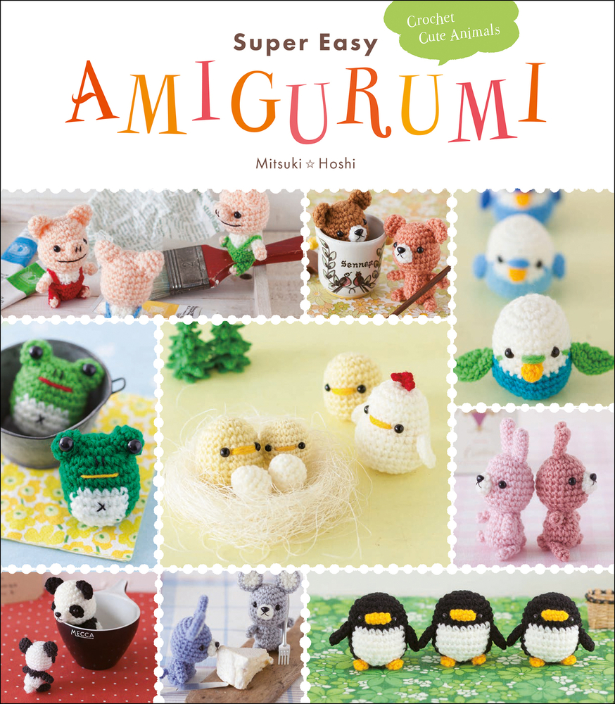 Super Easy Amigurumi: Crochet Cute Animals cover