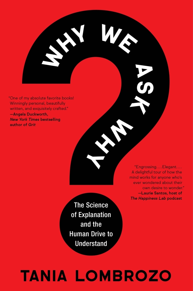 Why We Ask Why: The Science of Explanation and the Human Drive to Understand cover
