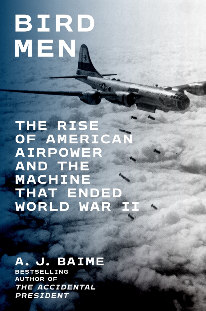 Bird Men: The Rise of American Airpower and the Machine That Ended World War II cover