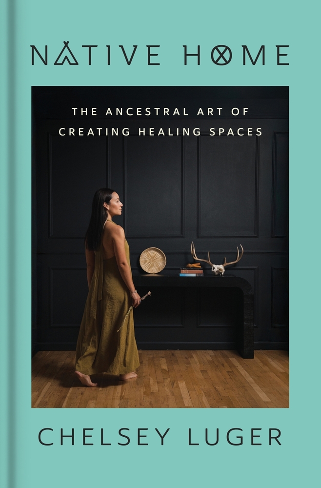 Native Home: The Ancestral Art of Creating Healing Spaces cover