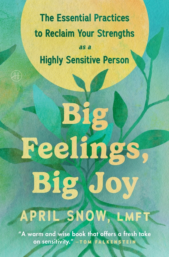 Big Feelings, Big Joy: The Essential Practices to Reclaim Your Strengths as a Highly Sensitive Person cover