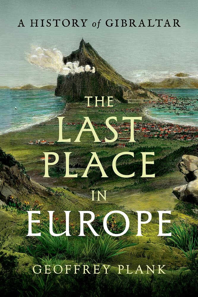 The Last Place in Europe: A History of Gibraltar cover