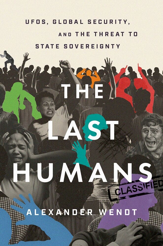 The Last Humans: Ufos, Global Security, and the Threat to State Sovereignty cover