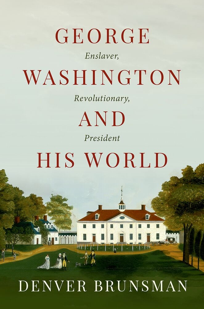 George Washington and His World: Enslaver, Revolutionary, President cover
