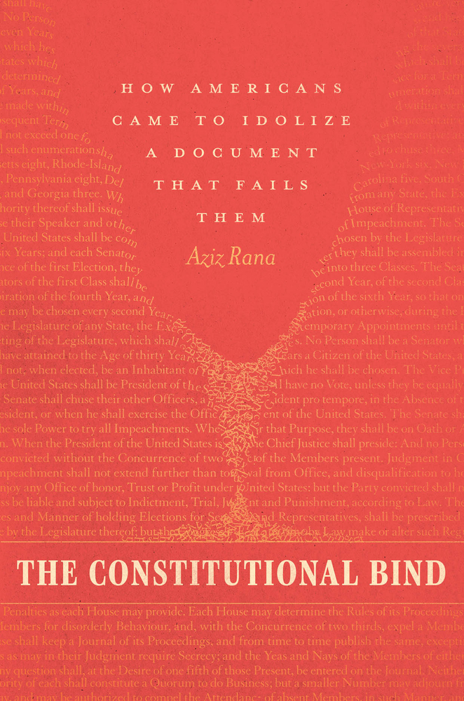 The Constitutional Bind: How Americans Came to Idolize a Document That Fails Them cover