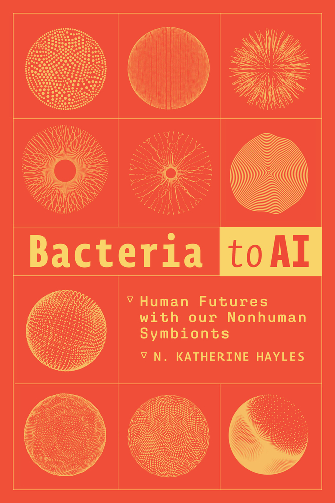 Bacteria to AI: Human Futures with Our Nonhuman Symbionts cover