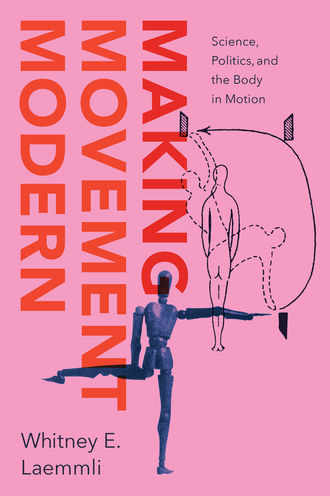 Making Movement Modern: Science, Politics, and the Body in Motion cover