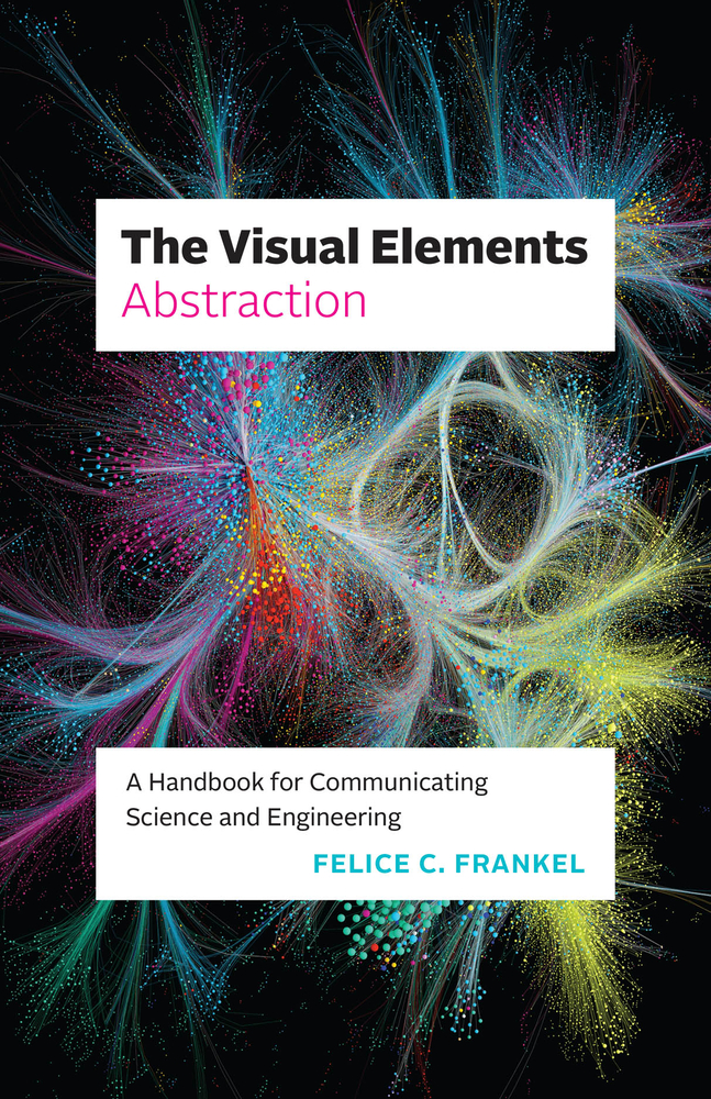 The Visual Elements--Abstraction: A Handbook for Communicating Science and Engineering cover