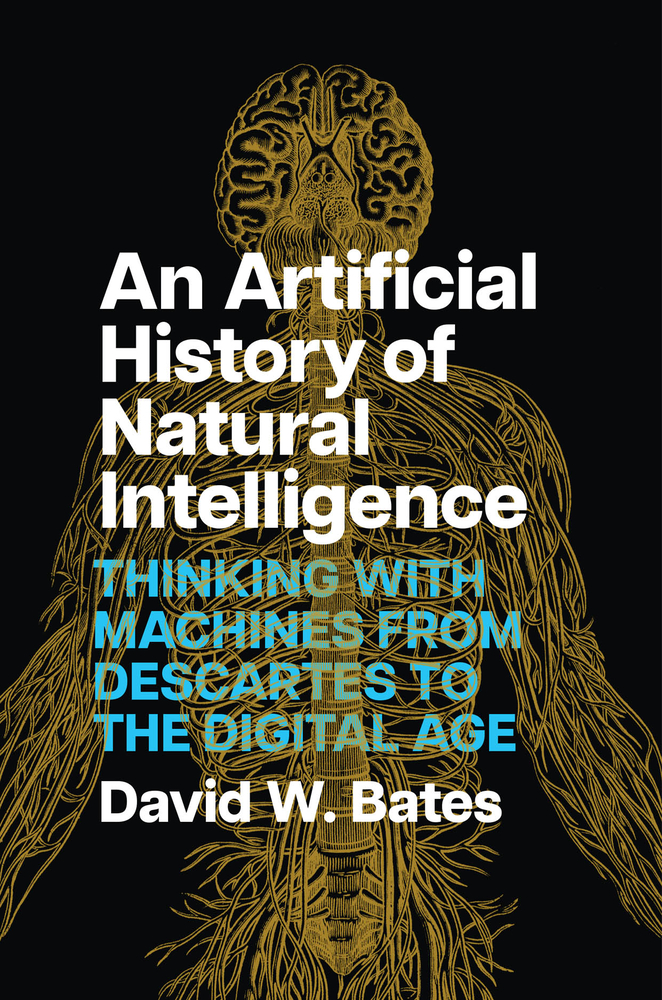 An Artificial History of Natural Intelligence: Thinking with Machines from Descartes to the Digital Age cover