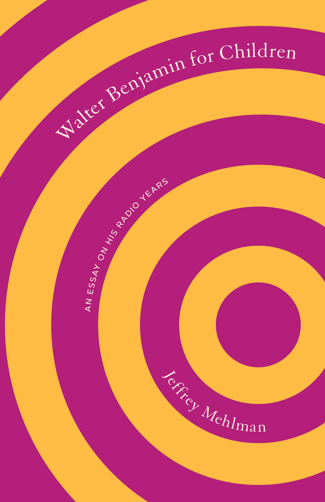 Walter Benjamin for Children: An Essay on His Radio Years cover