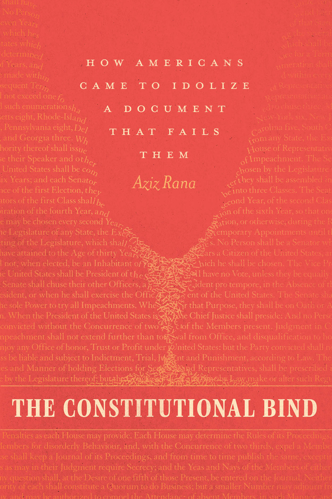 The Constitutional Bind: How Americans Came to Idolize a Document That Fails Them cover