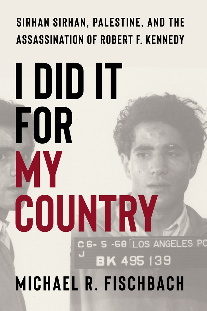 I Did It for My Country: Sirhan Sirhan, Palestine, and the Assassination of Robert F. Kennedy cover