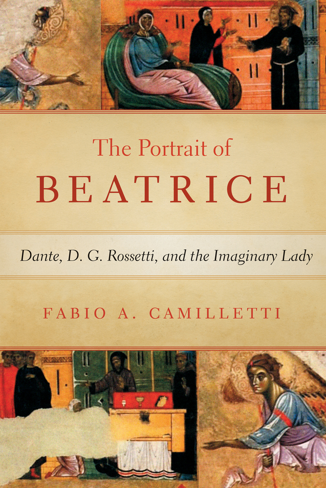 The Portrait of Beatrice: Dante, D. G. Rossetti, and the Imaginary Lady cover