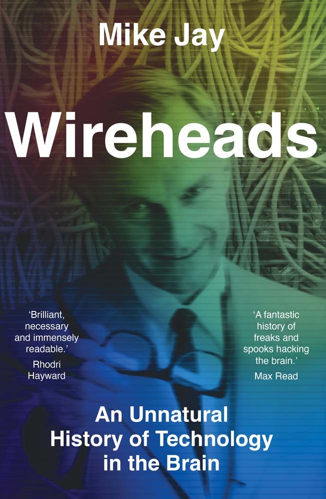 Wireheads: An Unnatural History of Technology in the Brain cover