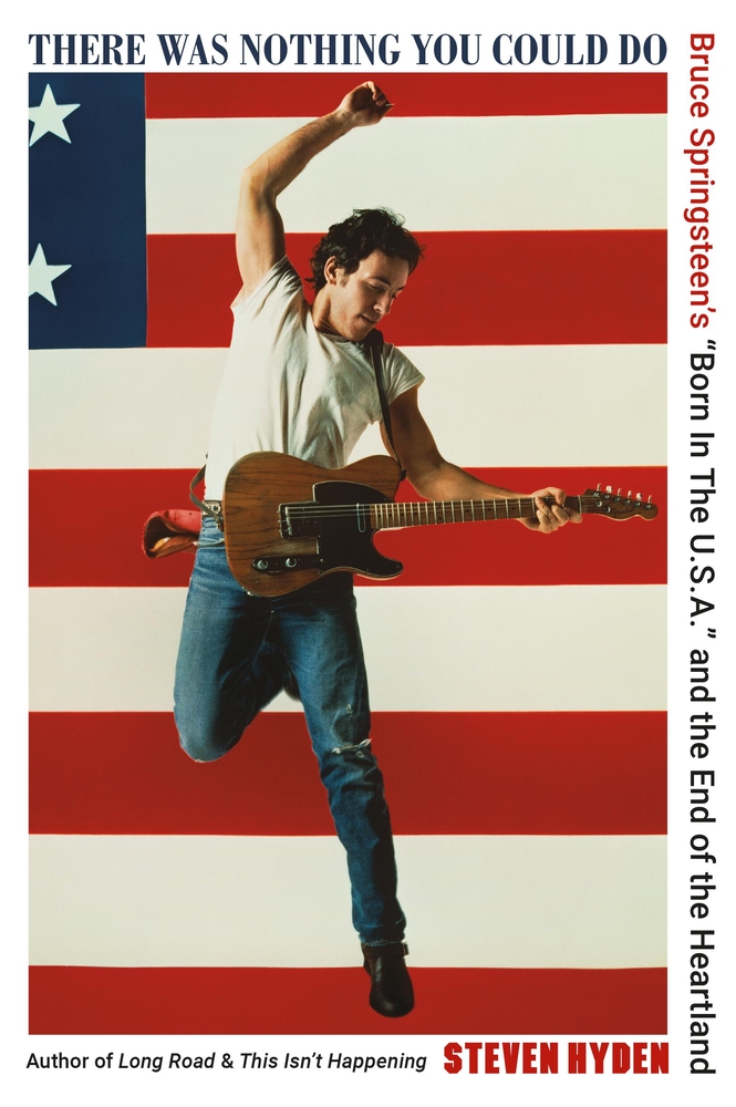 There Was Nothing You Could Do: Bruce Springsteen's "Born in the U.S.A." and the End of the Heartland cover