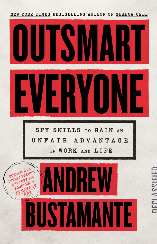 Outsmart Everyone: Spy Skills to Gain an Unfair Advantage in Work and Life cover