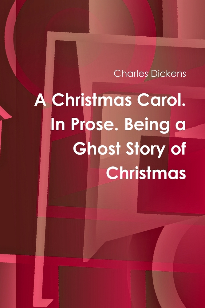 A Christmas Carol. In Prose. Being a Ghost Story of Christmas cover