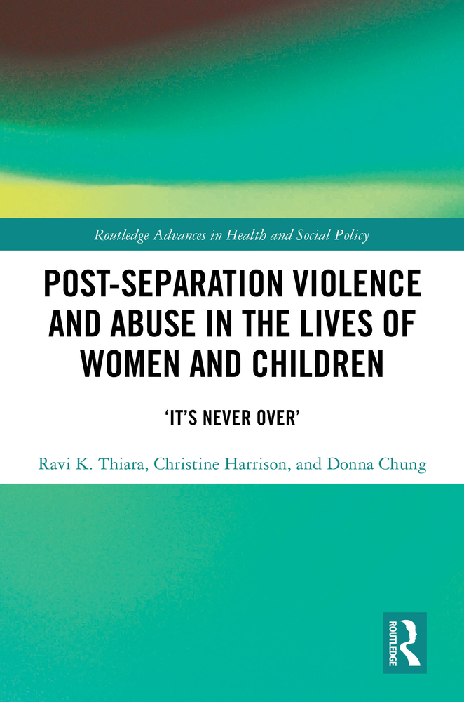 Post-Separation Violence and Abuse in the Lives of Women and Children: 'It's Never Over' cover