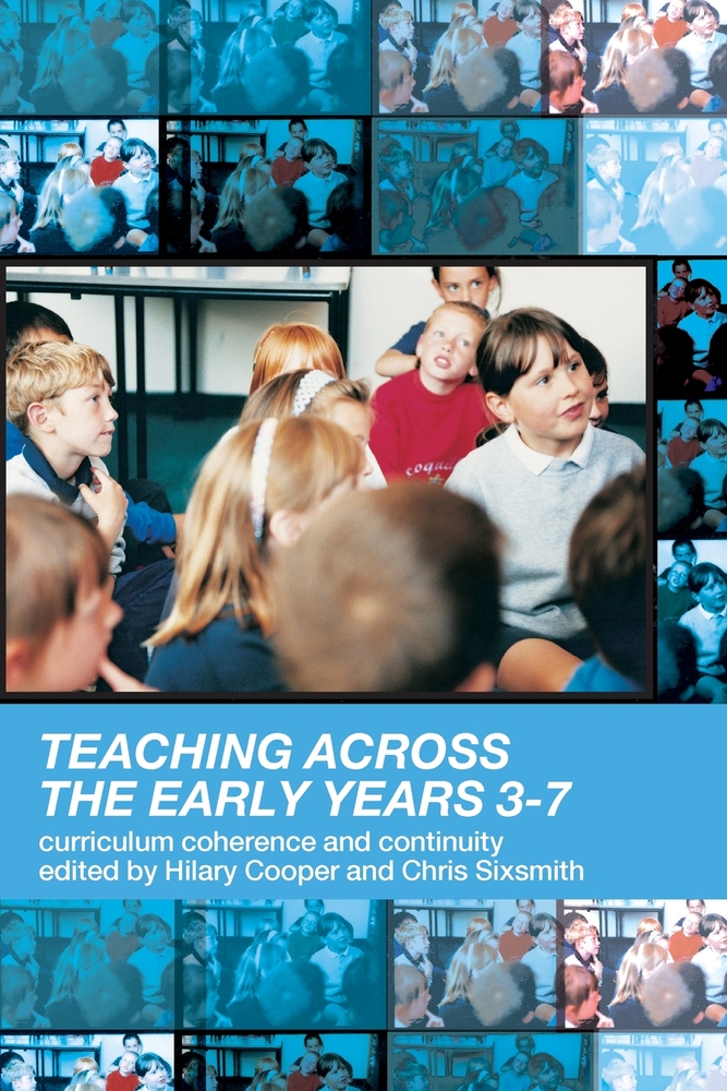 Teaching Across the Early Years 3-7: Curriculum Coherence and Continuity cover