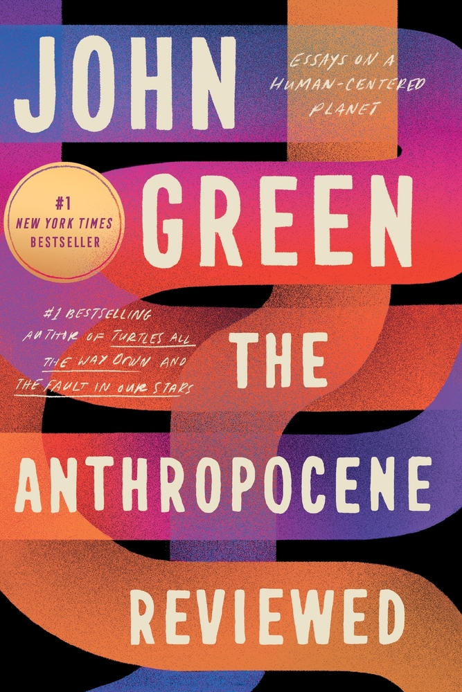 The Anthropocene Reviewed: Essays on a Human-Centered Planet cover