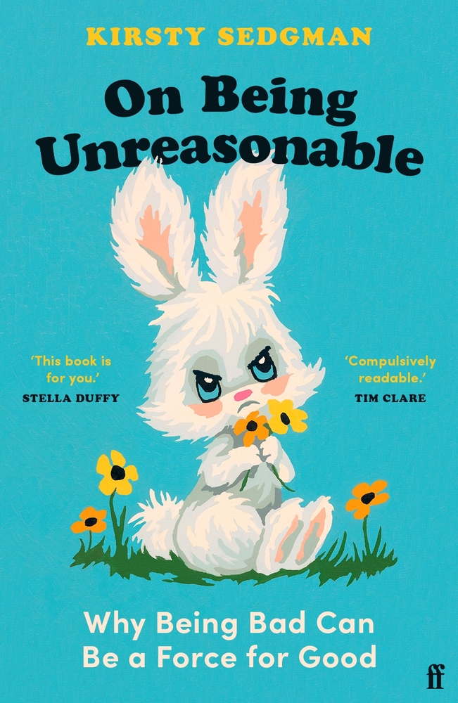 On Being Unreasonable: Why Being Bad Can Be a Force for Good cover