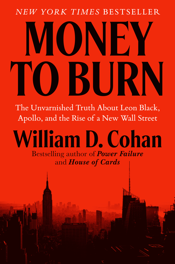 Money to Burn: The Unvarnished Truth about Leon Black, Apollo, and the Rise of a New Wall Street cover
