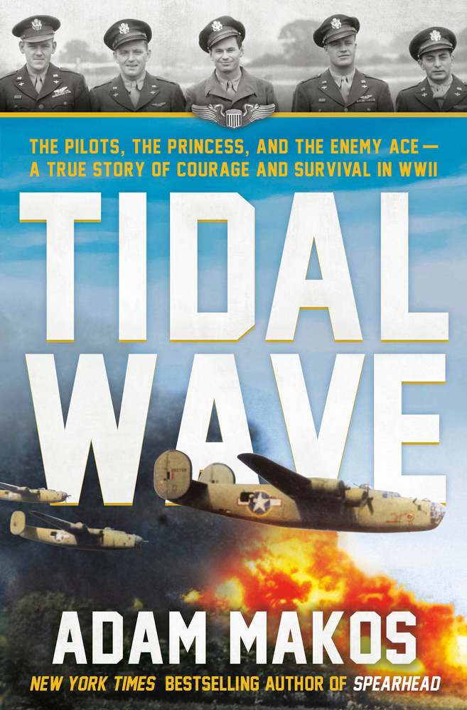 Tidal Wave: The Pilots, the Princess, and the Enemy Ace - A True Story of Courage and Survival in WWII cover