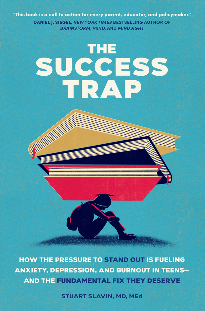 The Success Trap: How the Pressure to Stand Out Is Fueling Anxiety, Depression, and Burnout in Teens--And the Fundamental Fix They Deserve cover