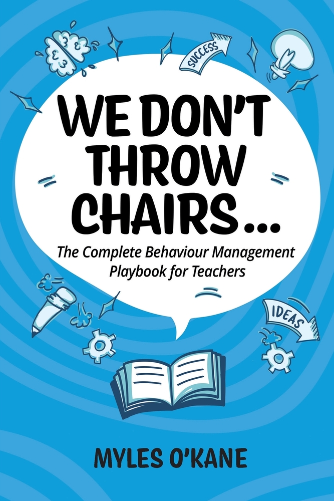 WE DON'T THROW CHAIRS... The Complete behaviour management playbook for teachers. cover