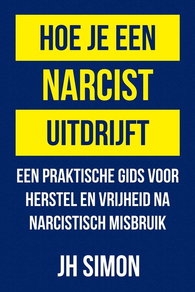 Hoe je een narcist uitdrijft: Een praktische gids voor herstel en vrijheid na narcistisch misbruik cover