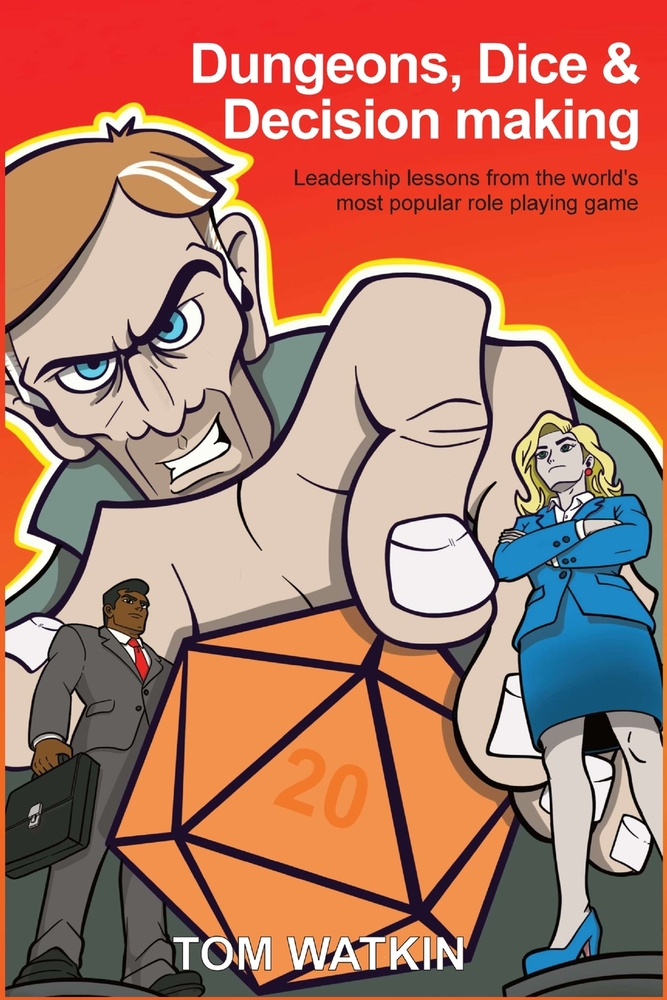Dungeons, Dice & Decision making: Leadership lessons from the Worlds Most Popular Roleplaying Game cover