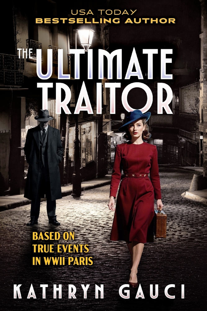 The Ultimate Traitor: Based on True Events in WWII Paris cover