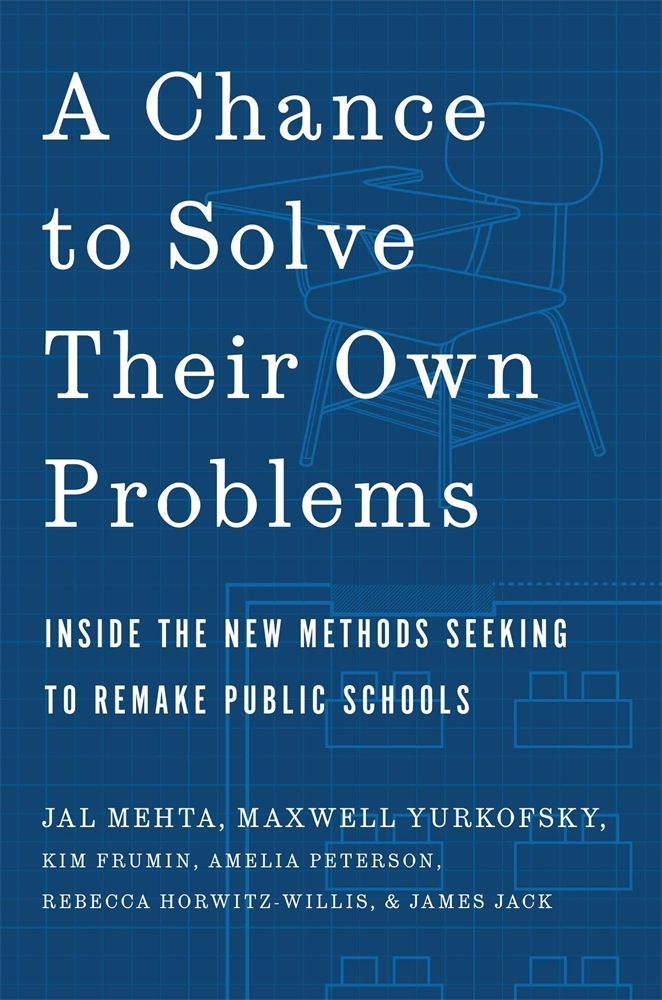 A Chance to Solve Their Own Problems: Inside the New Methods Seeking to Remake Public Schools cover