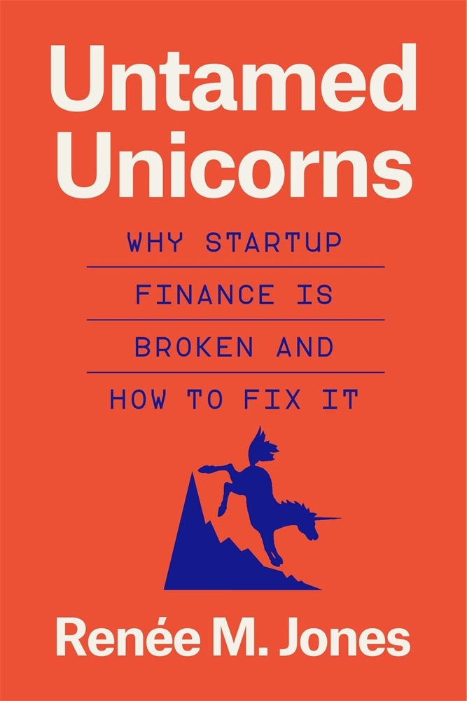 Untamed Unicorns: Why Startup Finance Is Broken and How to Fix It cover