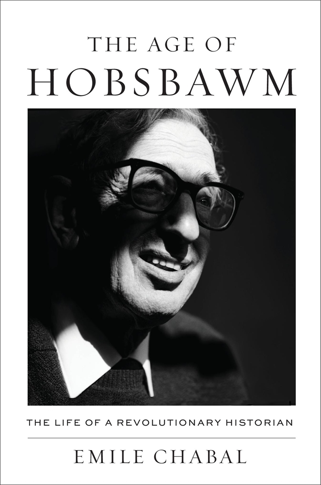 The Age of Hobsbawm: The Life of a Revolutionary Historian cover