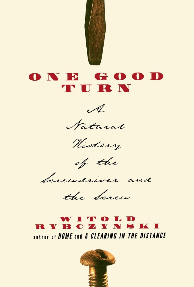 One Good Turn: A Natural History of the Screwdriver and the Screw cover