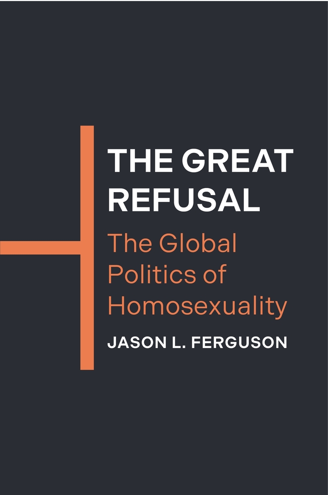 The Great Refusal: The Global Politics of Homosexuality cover
