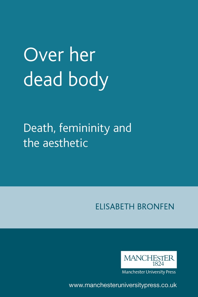 Over Her Dead Body: Death, Femininity and the Aesthetic cover