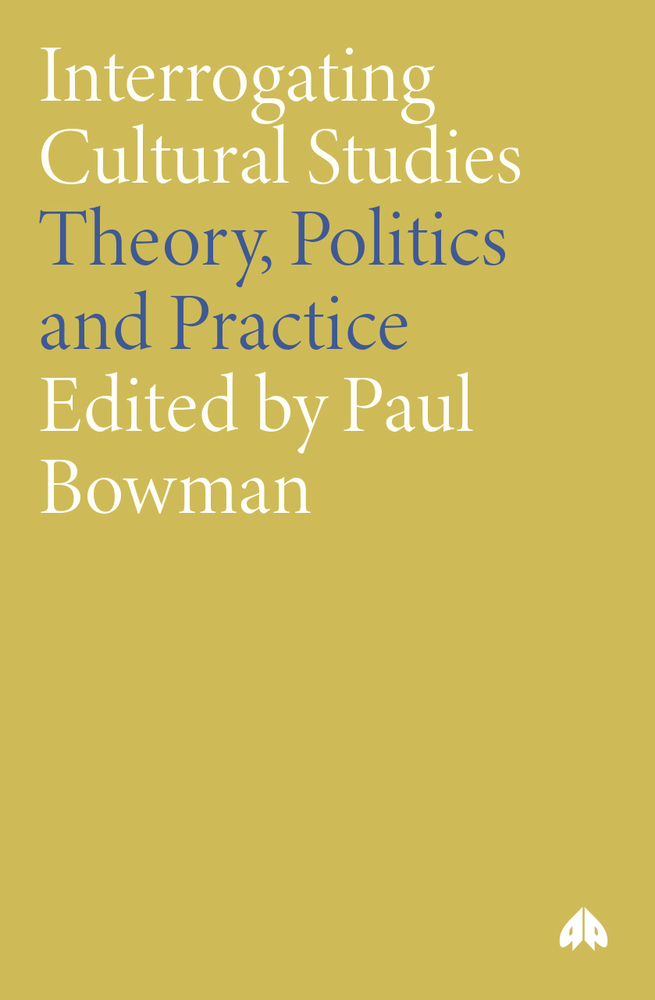Interrogating Cultural Studies: Theory, Politics and Practice cover