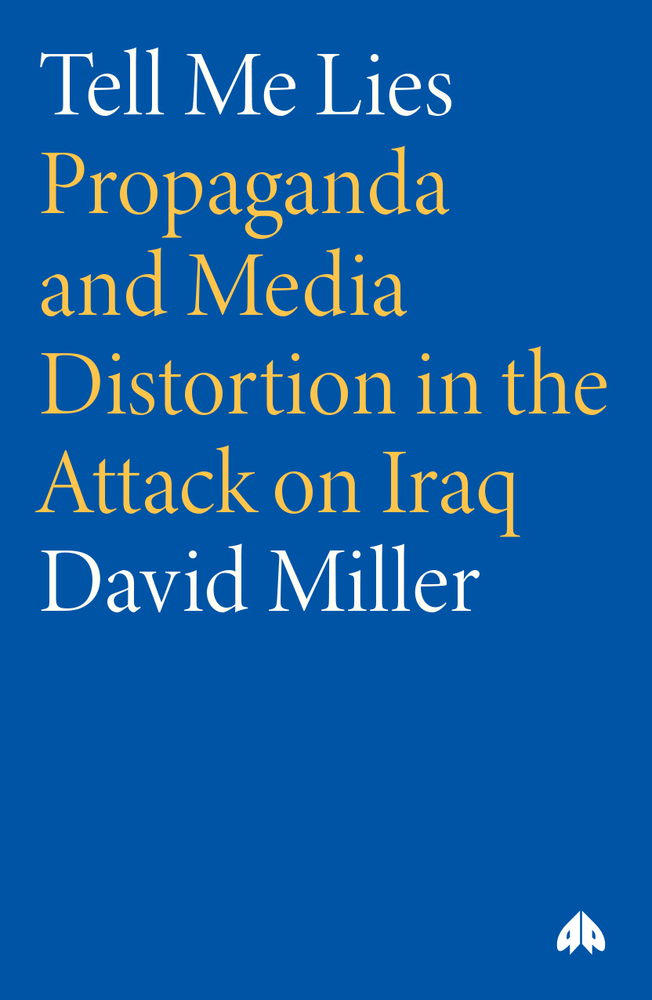 Tell Me Lies: Propaganda and Media Distortion in the Attack on Iraq cover
