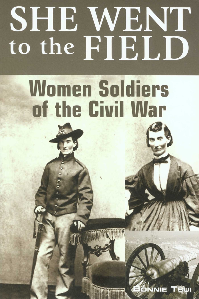 She Went to the Field: Women Soldiers of the Civil War cover