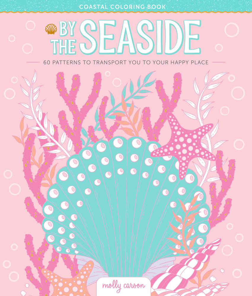 By the Seaside Coastal Coloring Book: 60 Patterns to Transport You to Your Happy Place cover