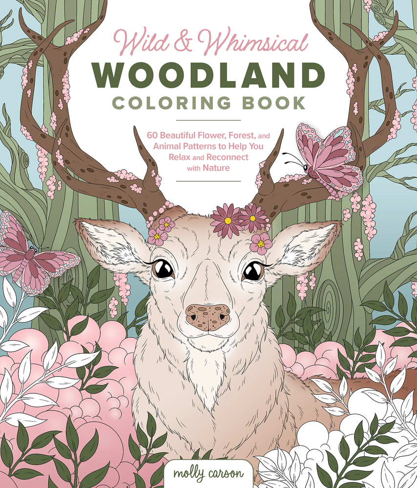 Wild & Whimsical Woodland Coloring Book: 60 Beautiful Flower, Forest, and Animal Patterns to Help You Relax and Reconnect with Nature cover