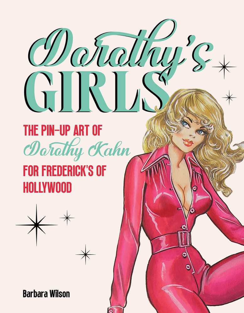 Dorothy's Girls: The Pin-Up Art of Dorothy Kahn for Frederick's of Hollywood cover