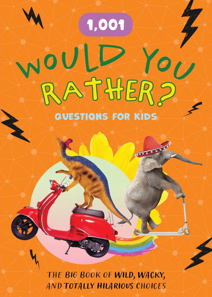 1,001 Would You Rather? Questions for Kids: The Big Book of Wild, Wacky, and Totally Hilarious Choices cover