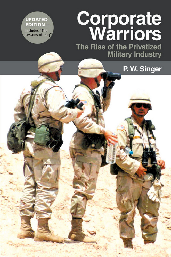 Corporate Warriors: The Rise of the Privatized Military Industry cover