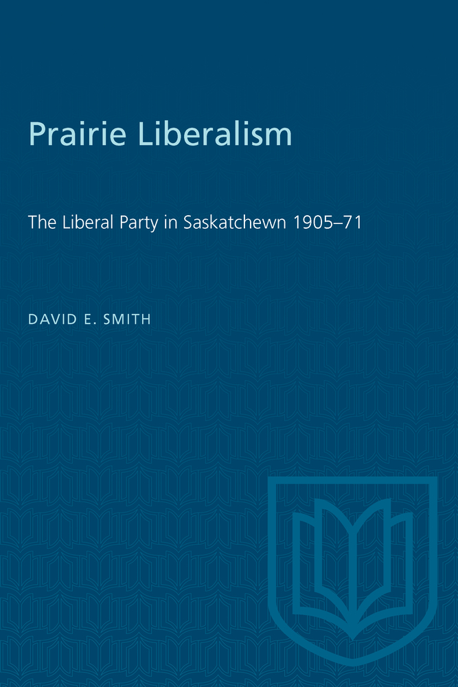 Prairie Liberalism: The Liberal Party in Saskatchewn 1905-71 cover