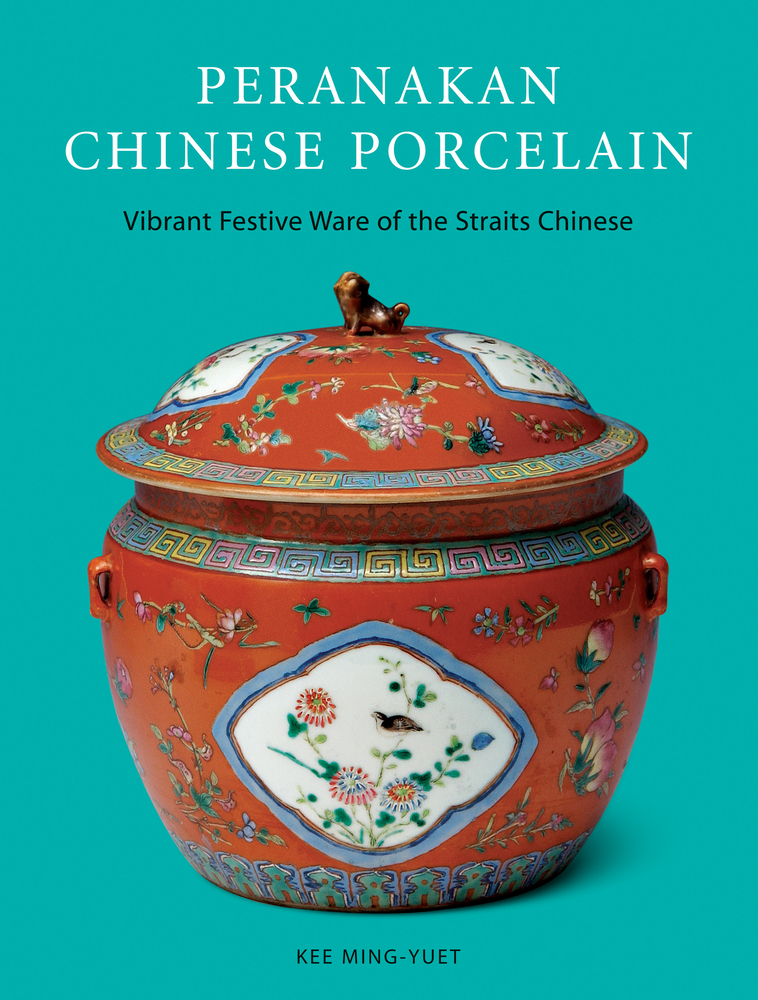 Peranakan Chinese Porcelain: Vibrant Festive Ware of the Straits Chinese cover