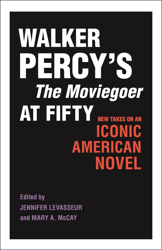 Walker Percy's the Moviegoer at Fifty: New Takes on an Iconic American Novel cover