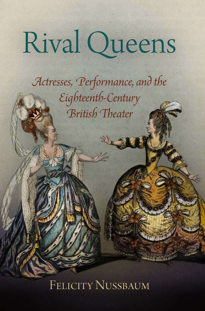Rival Queens: Actresses, Performance, and the Eighteenth-Century British Theater cover